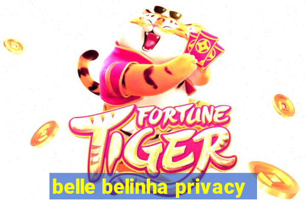 belle belinha privacy